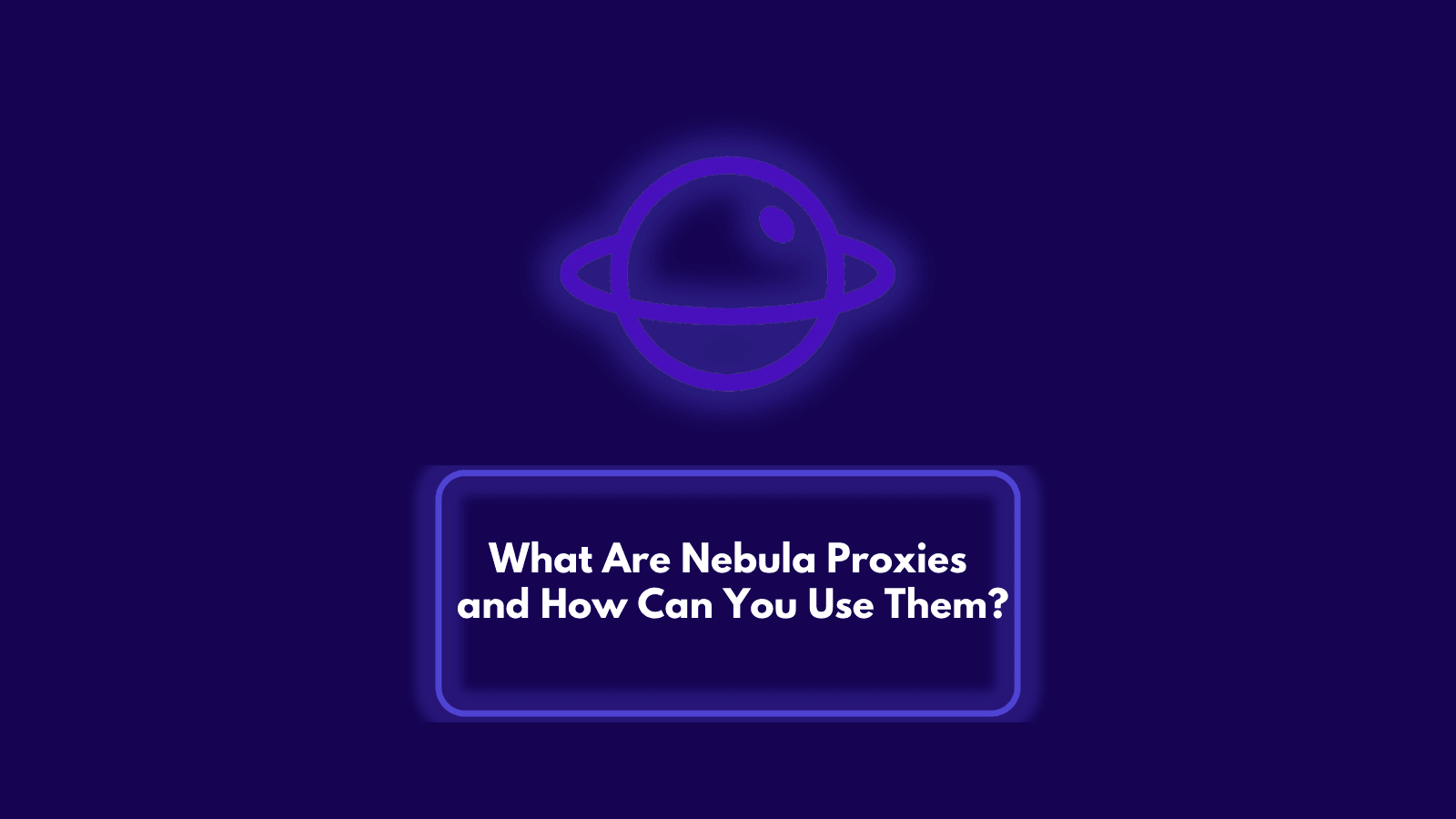 Nebula Proxies Hero